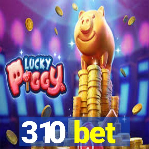 310 bet